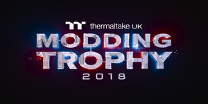 UPDATE: The Thermaltake UK Modding Trophy 2018