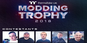 Thermaltake UK Modding Trophy 2018: Introducing the Contestants!